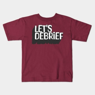 Let's Debrief 2 Kids T-Shirt